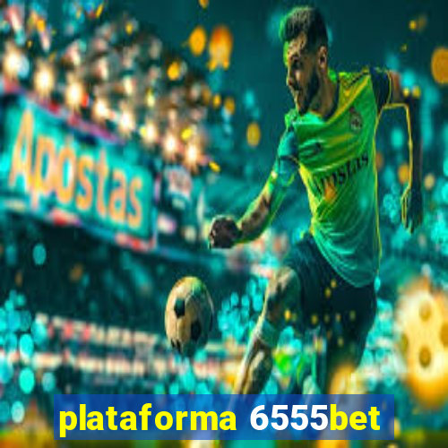 plataforma 6555bet